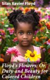 Floyd's Flowers; Or, Duty and Beauty for Colored Children