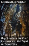 Boy Scouts in the Coal Caverns; Or, The Light in Tunnel Six