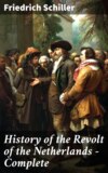 History of the Revolt of the Netherlands — Complete