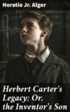 Herbert Carter's Legacy; Or, the Inventor's Son