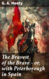 The Bravest of the Brave — or, with Peterborough in Spain