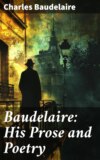 Baudelaire: His Prose and Poetry