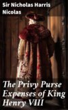 The Privy Purse Expenses of King Henry VIII