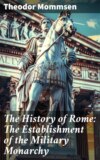 The History of Rome: The Establishment of the Military Monarchy