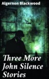 Three More John Silence Stories