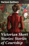 Victorian Short Stories: Stories of Courtship