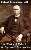 The Works of Robert G. Ingersoll: Interviews