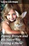 Bunny Brown and his Sister Sue Giving a Show