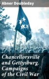 Chancellorsville and Gettysburg. Campaigns of the Civil War