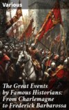 The Great Events by Famous Historians: From Charlemagne to Frederick Barbarossa