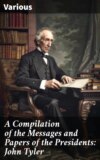 A Compilation of the Messages and Papers of the Presidents: John Tyler