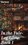 In the Yule-Log Glow, Book I