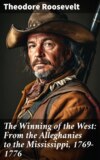 The Winning of the West: From the Alleghanies to the Mississippi, 1769-1776