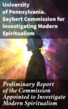 Preliminary Report of the Commission Appointed to Investigate Modern Spiritualism