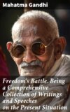 Freedom's Battle. Being a Comprehensive Collection of Writings and Speeches on the Present Situation