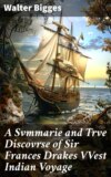 A Svmmarie and Trve Discovrse of Sir Frances Drakes VVest Indian Voyage