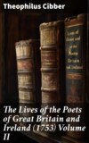 The Lives of the Poets of Great Britain and Ireland (1753) Volume II