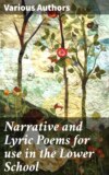 Narrative and Lyric Poems for use in the Lower School