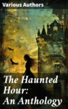 The Haunted Hour: An Anthology