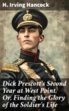 Dick Prescott's Second Year at West Point. Or, Finding the Glory of the Soldier's Life