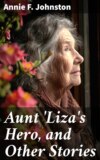 Aunt 'Liza's Hero, and Other Stories