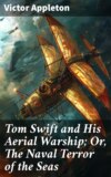 Tom Swift and His Aerial Warship; Or, The Naval Terror of the Seas