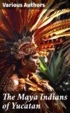 The Maya Indians of Yucatan