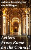 Letters From Rome on the Council