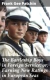 The Battleship Boys in Foreign Service; or, Earning New Ratings in European Seas