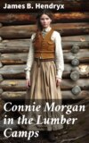 Connie Morgan in the Lumber Camps