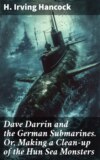 Dave Darrin and the German Submarines. Or, Making a Clean-up of the Hun Sea Monsters