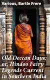 Old Deccan Days; or, Hindoo Fairy Legends Current in Southern India