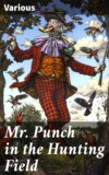 Mr. Punch in the Hunting Field