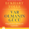 Var Olmanın Gücü - Hayatının Amacını Uyandır