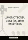 Luminotecnia para las artes escénicas