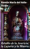 Retablo de la Avaricia, la Lujuria y la Muerte