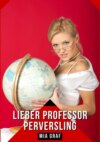 Lieber Professor Perversling