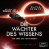 Am Ende des Universums - Die Wächter des Wissens, Band 4 (ungekürzt)