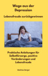 Wege aus der Depression  -  Lebensfreude zurückgewinnen