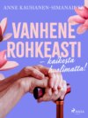 Vanhene rohkeasti – kaikesta huolimatta!