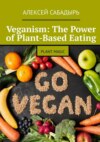 Veganism: The Power of Plant-Based Eating