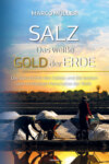 Salz – Das weiße Gold der Erde