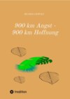 900 km Angst - 900 km Hoffnung