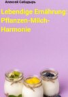 Lebendige Ernährung: Pflanzen-Milch-Harmonie