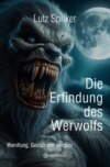 Die Erfindung des Werwolfs