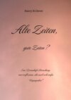 Alte Zeiten, gute Zeiten?  - Eine Romanhafte Betrachtung, einer verflossenen, aber auch recht steifen Vergangenheit!