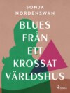 Blues från ett krossat världshus