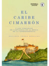 El Caribe cimarrón y los corsarios de Cartagena en la época de la Independencia