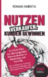 Nutzen verkaufen, Kunden gewinnen