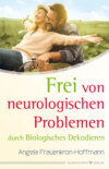 Frei von neurologischen Problemen durch Biologisches Dekodieren